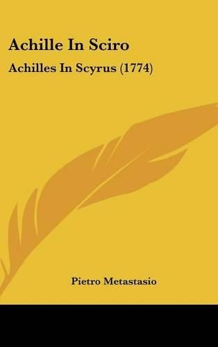 Cover image for Achille in Sciro: Achilles in Scyrus (1774)
