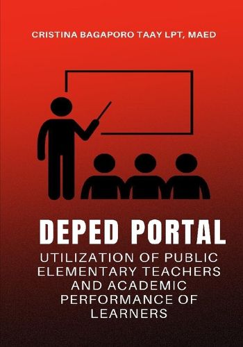 Cover image for Deped Portal Utilization of Public Elementary Teachers and Academic Performance of Learners