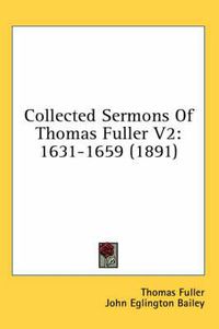 Cover image for Collected Sermons of Thomas Fuller V2: 1631-1659 (1891)