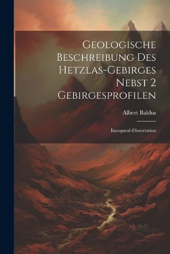 Cover image for Geologische Beschreibung des Hetzlas-gebirges Nebst 2 Gebirgesprofilen