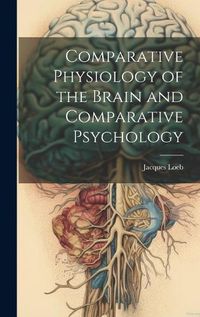 Cover image for Comparative Physiology of the Brain and Comparative Psychology