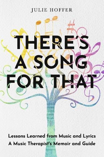 Cover image for There's a Song For That: Lessons Learned from Music and Lyrics: A Music Therapist's Memoir and Guide