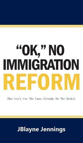 Cover image for ''Ok, No Immigration Reform