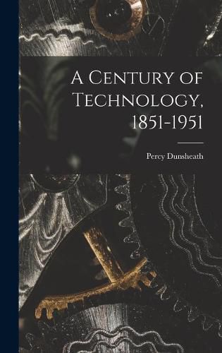 Cover image for A Century of Technology, 1851-1951