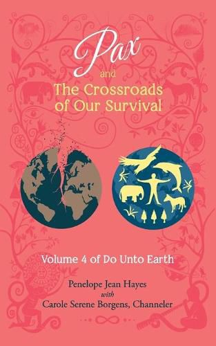 Cover image for Pax and the Crossroads of Our Survival: Volume 4 of Do Unto Earth