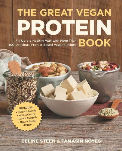 Cover image for The Great Vegan Protein Book: Fill Up the Healthy Way with More than 100 Delicious Protein-Based Vegan Recipes