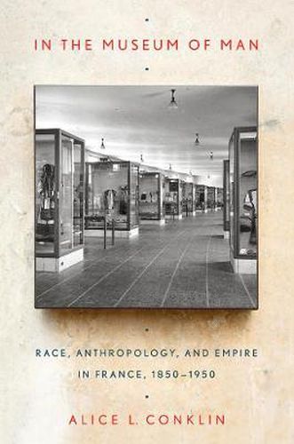 Cover image for In the Museum of Man: Race, Anthropology, and Empire in France, 1850-1950