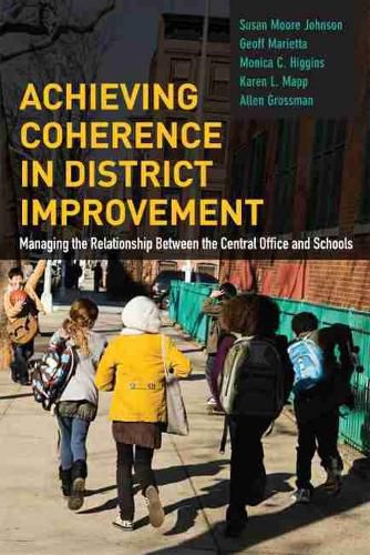 Cover image for Achieving Coherence in District Improvement: Managing the Relationship Between the Central Office and Schools