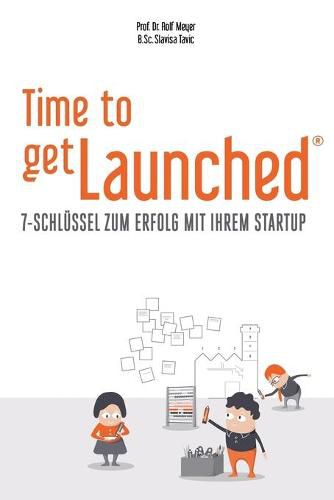 Time to getLaunched: 7-Schlussel zum Erfolg mit Ihrem Startup