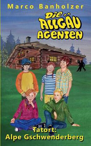 Cover image for Die Allgau-Agenten: Tatort: Alpe Gschwenderberg