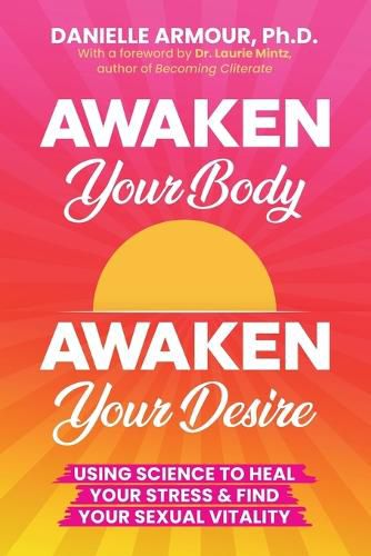 Cover image for Awaken Your Body, Awaken Your Desire