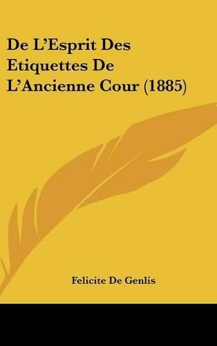 Cover image for de L'Esprit Des Etiquettes de L'Ancienne Cour (1885)