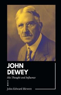 Cover image for JOHN DEWEY His Thought and Influence