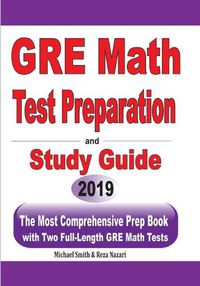 Cover image for GRE Math Test Preparation and study guide: The Most Comprehensive Prep Book with Two Full-Length GRE Math Tests