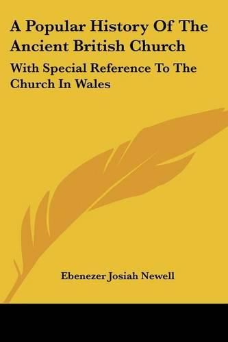 Cover image for A Popular History of the Ancient British Church: With Special Reference to the Church in Wales