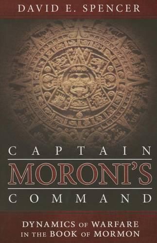 Captain Moroni's Command: Dynamics of Warfare in the Book of Mormon