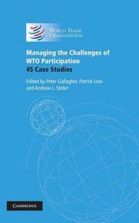 Cover image for Managing the Challenges of WTO Participation: 45 Case Studies