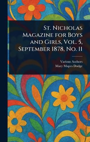 Cover image for St. Nicholas Magazine for Boys and Girls, Vol. 5, September 1878, No. 11