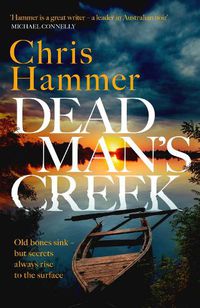 Cover image for Dead Man's Creek: The exceptional new thriller from the master of Australian crime