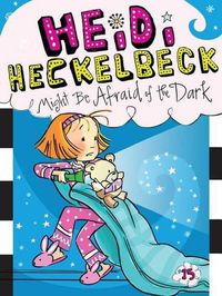 Cover image for Heidi Heckelbeck Might Be Afraid of the Dark: Volume 15