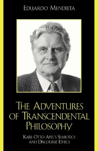 Cover image for The Adventures of Transcendental Philosophy: Karl-Otto Apel's Semiotics and Discourse Ethics