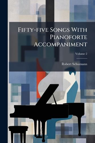 Cover image for Fifty-Five Songs with Pianoforte Accompaniment, Volume 2