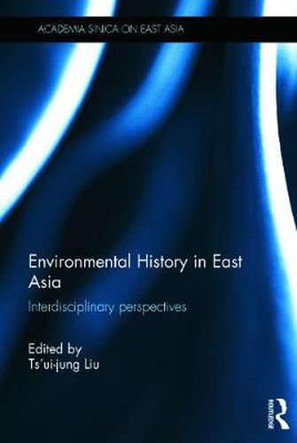 Cover image for Environmental History in East Asia: Interdisciplinary Perspectives