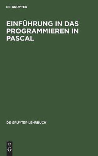 Cover image for Einfuhrung in Das Programmieren in Pascal: Mit Sonderteil Turbo-Pascal-System