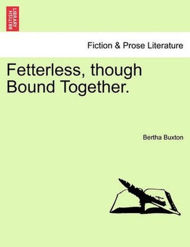 Cover image for Fetterless, Though Bound Together.