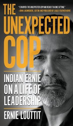 Cover image for The Unexpected Cop: Indian Ernie on a Life of Leadership