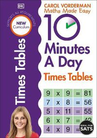 Cover image for 10 Minutes A Day Times Tables, Ages 9-11 (Key Stage 2): Supports the National Curriculum, Helps Develop Strong Maths Skills