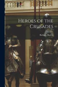 Cover image for Heroes of the Crusades