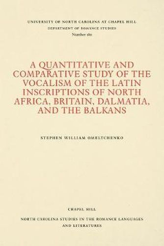 Cover image for A Quantitative and Comparative Study of the Vocalism of the Latin Inscriptions of North Africa, Britain, Dalmatia, and the Balkans