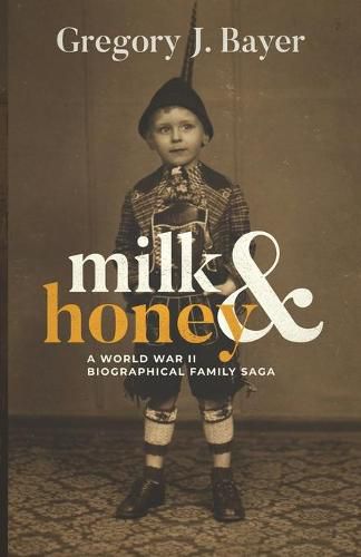 Cover image for Milk and Honey: A World War II Biographical Family Saga