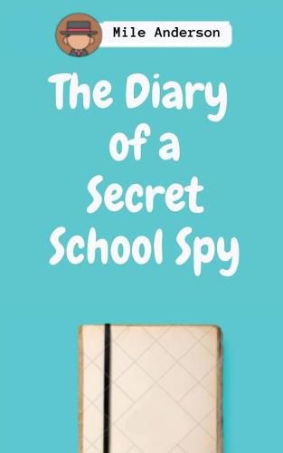 The Diary of a Secret School Spy