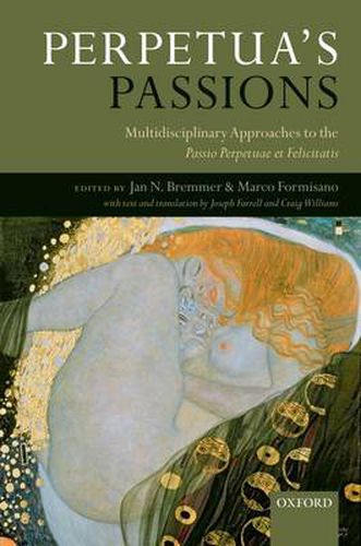 Cover image for Perpetua's Passions: Multidisciplinary Approaches to the Passio Perpetuae et Felicitatis