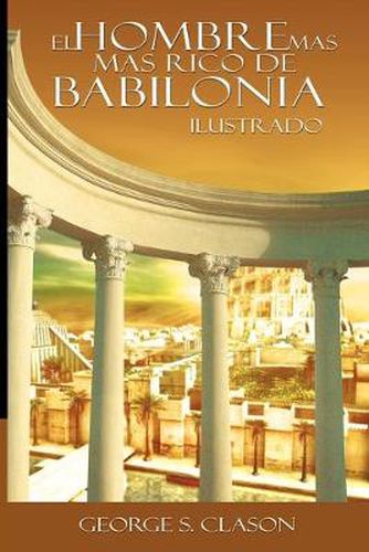 Cover image for El Hombre Mas Rico de Babilionia - Ilustrado