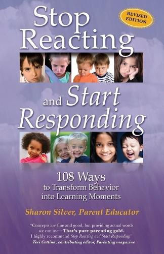 Cover image for Stop Reacting and Start Responding: 108 Ways to Transform Behavior into Learning Moments