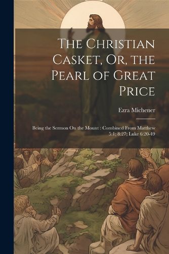 The Christian Casket, Or, the Pearl of Great Price