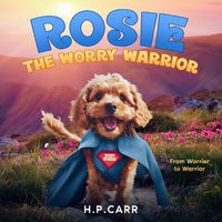 Cover image for Rosie The Worry Warrior