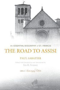 Cover image for The Road to Assisi: The Essential Biography of St. Francis - 120th Anniversary Edition