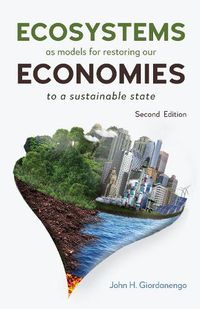 Cover image for Ecosystems as Models for Restoring our Economies, 2nd Edition