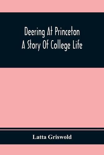 Cover image for Deering At Princeton; A Story Of College Life