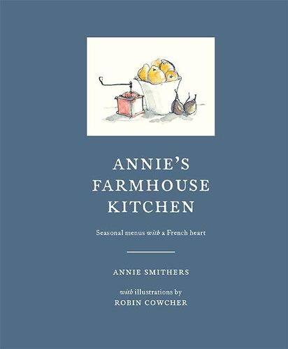 Cover image for Annie's Farmhouse Kitchen: Seasonal menus with a French heart