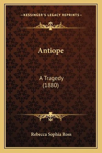 Antiope: A Tragedy (1880)