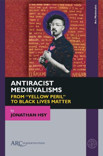 Cover image for Antiracist Medievalisms: From  Yellow Peril  to Black Lives Matter