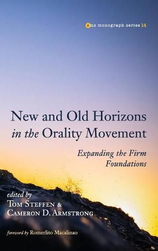 New and Old Horizons in the Orality Movement: Expanding the Firm Foundations