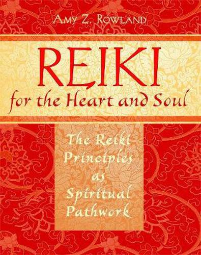 Reiki for the Heart and Soul: The Reiki Principles as Spiritual Pathwork
