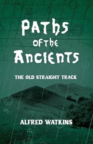 Cover image for Paths of the Ancients: Alfred Watkins' the Old Straight Track
