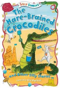 Cover image for The Hare-Brained Crocodiles and Other Silly Stories